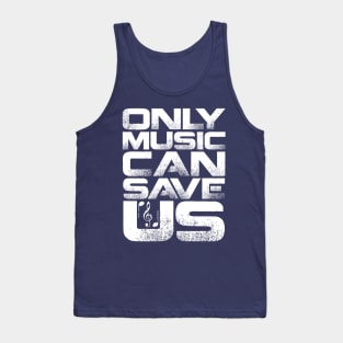 Only Music Can Save Us Tank Top